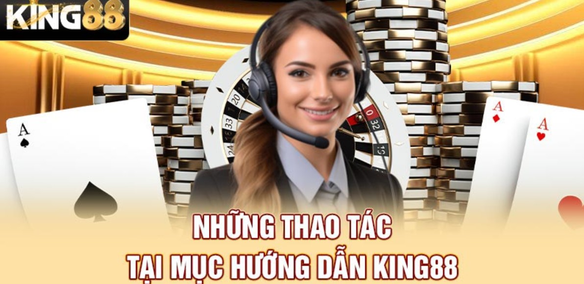 Hướng Dẫn King88 Cực Hay - Chi Tiết Dành Cho Người Mới - Ảnh 2