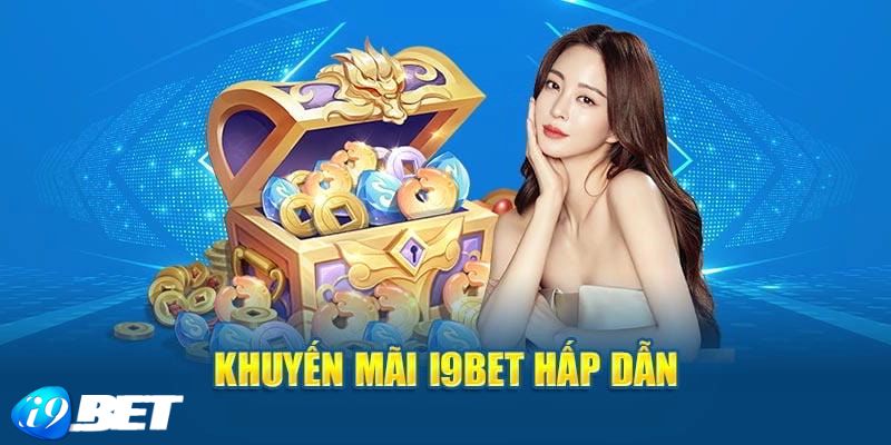 Khuyến Mãi I9bet - Những Ưu Đãi Hấp Dẫn Dành Cho Người Chơi - Ảnh 1