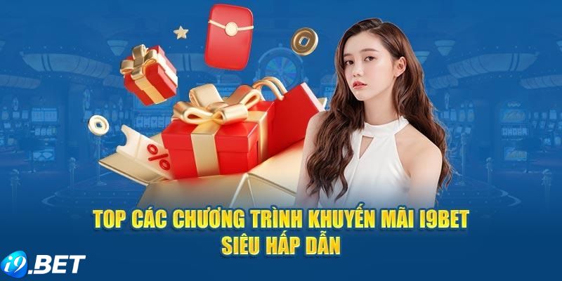 Khuyến Mãi I9bet - Những Ưu Đãi Hấp Dẫn Dành Cho Người Chơi - Ảnh 2