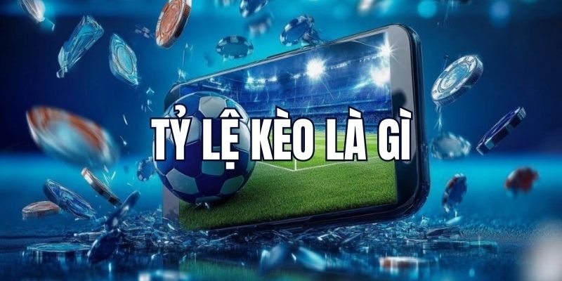 Tỷ Lệ Kèo Bóng Đá Hấp Dẫn Nhất Thị Trường Nhất 2025 - Ảnh 1