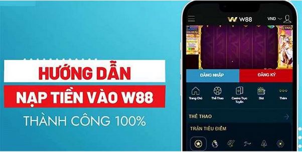 Nạp tiền W88 Mở Ra Thiên Đường Cá Cược Đỉnh Cao - Ảnh 1