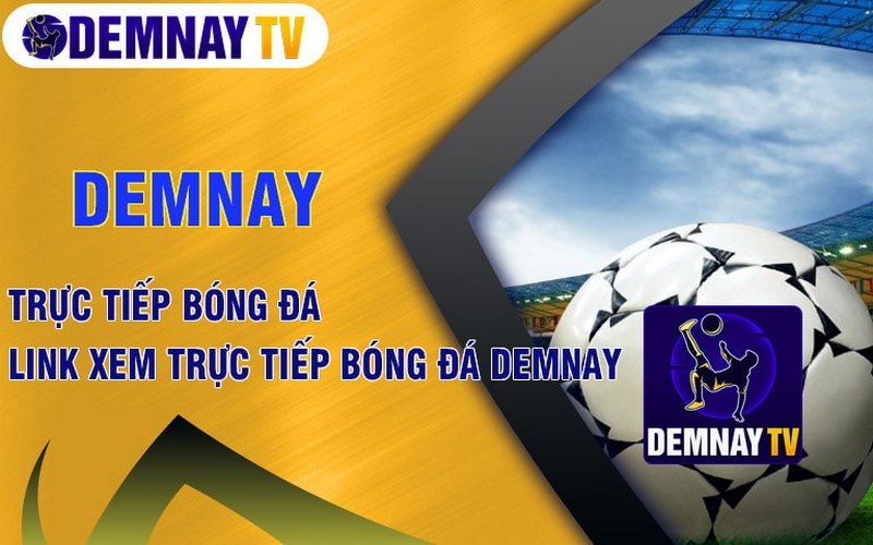 Demnay -  Kênh trực tiếp bóng đá uy tín và chất lượng - Ảnh 5