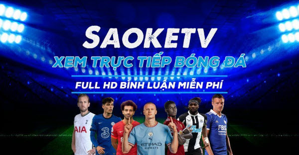 Xem bóng đá trực tuyến chất lượng full HD tại trang web Saoke TV - Ảnh 1